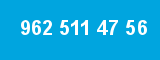 962 511 47 56